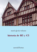 Cargar imagen en el visor de la galería, Historia de B5 y C5, de María Jesús Velasco