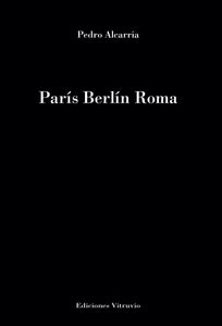 París Berlín Roma, de Pedro Alcarria