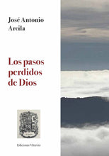 Cargar imagen en el visor de la galería, Los pasos perdidos de Dios, de José Antonio Arcila
