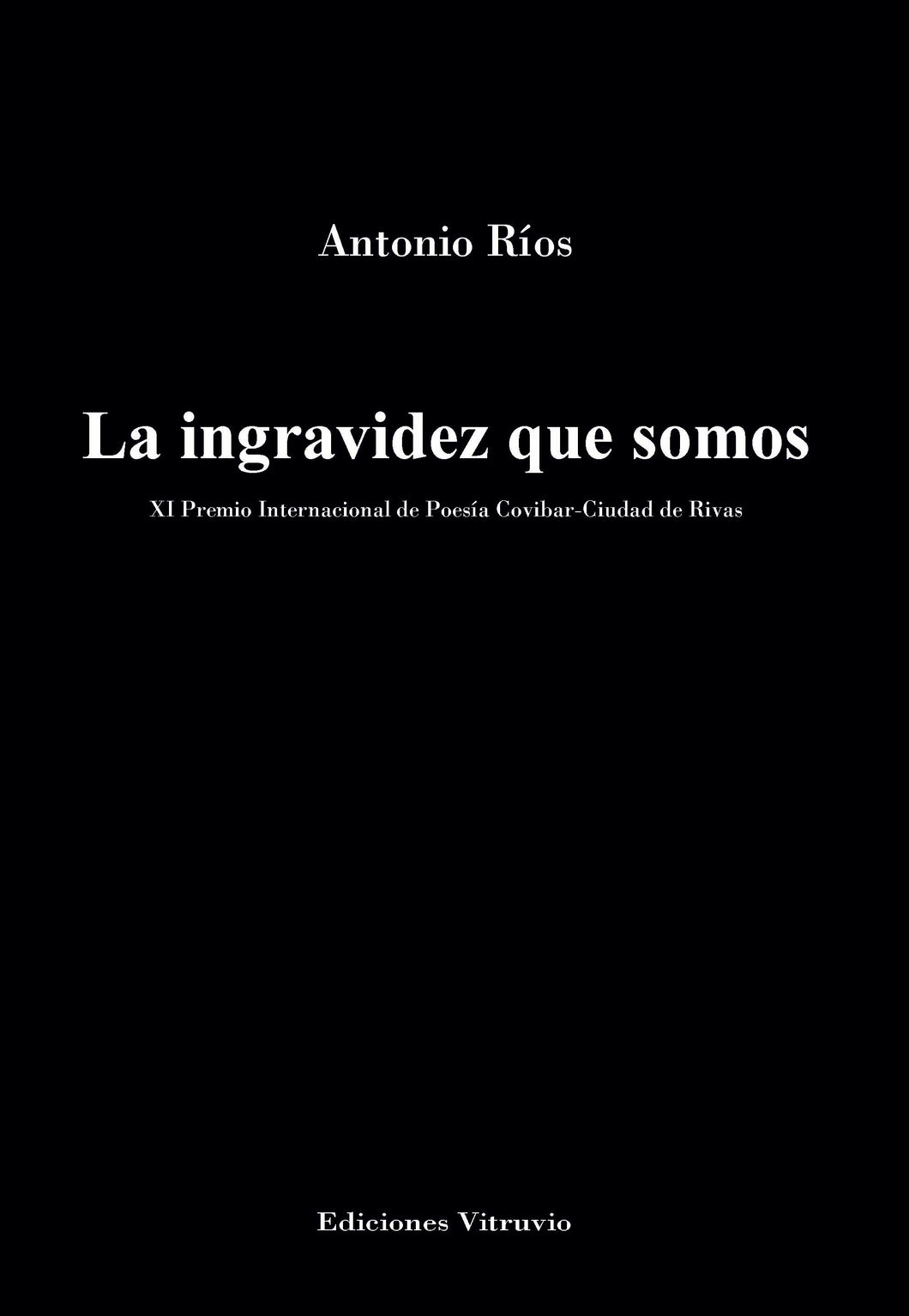 La ingravidez que somos, de Antonio Ríos