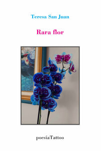 Rara flor, de Teresa San Juan