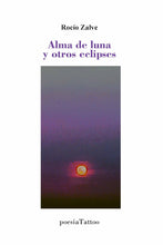 Cargar imagen en el visor de la galería, Alma de luna y otros eclipses, de Rocío Zalve
