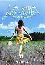 La vida no vivida, de Asunción Ramírez (30 ejemplares a 6 euros para autora)