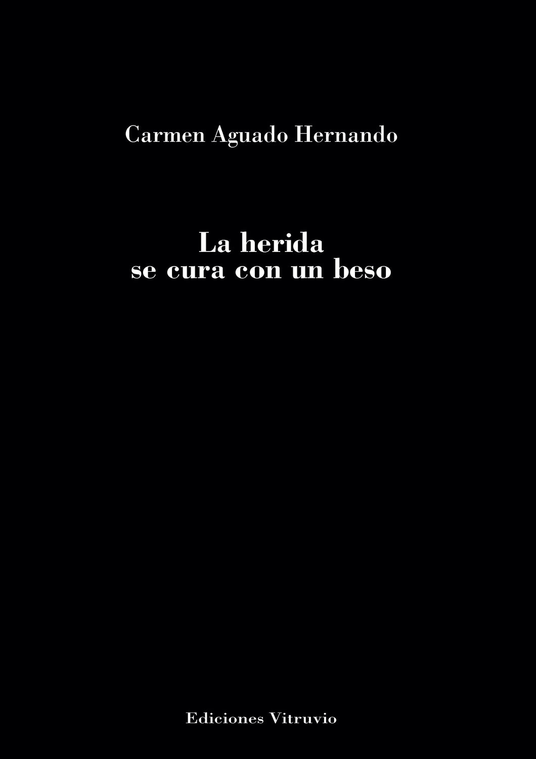 La herida se cura con un beso, de Carmen Aguado