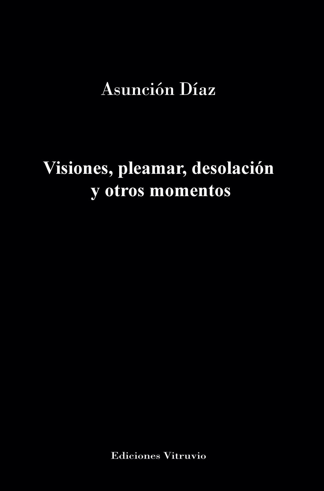 Visiones, pleamar, desolación  y otros momentos de Asunción Díaz