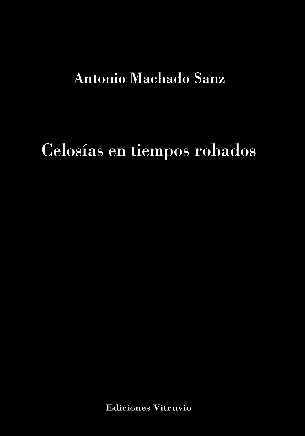 Celosías en tiempos robados, de Antonio Machado Sanz