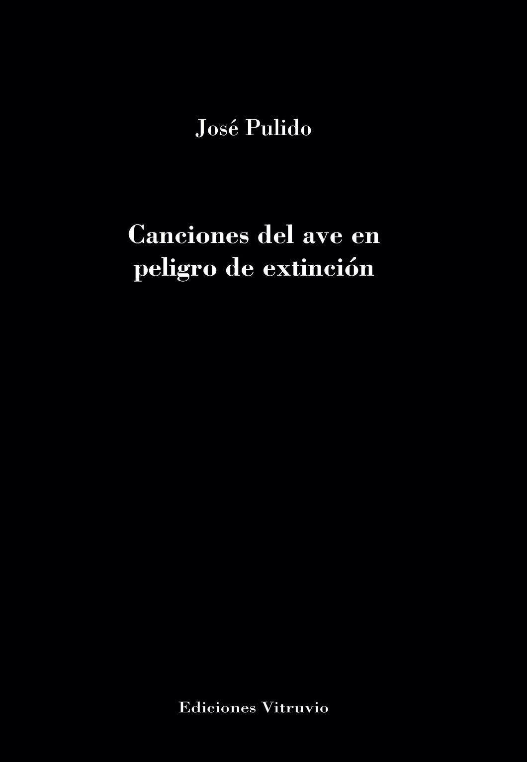 Canciones del ave en peligro de extinción, de José Pulido